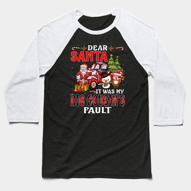 Dear Santa It Was My Big Cousin Fault Christmas Funny Chirtmas Gift Baseball T-Shirt by intelus